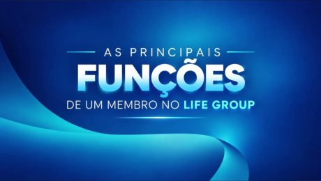 As Principais Funções de um Membro no Life Group