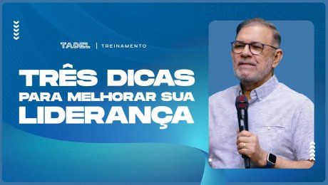 Três Dicas Para Melhorar Sua Liderança