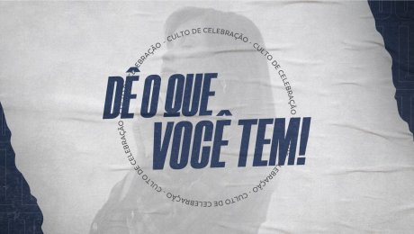 Dê o Que Você Tem