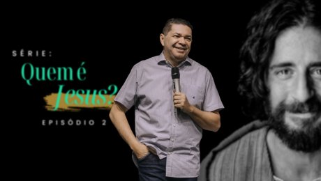 Quem é Jesus? - Episódio 2