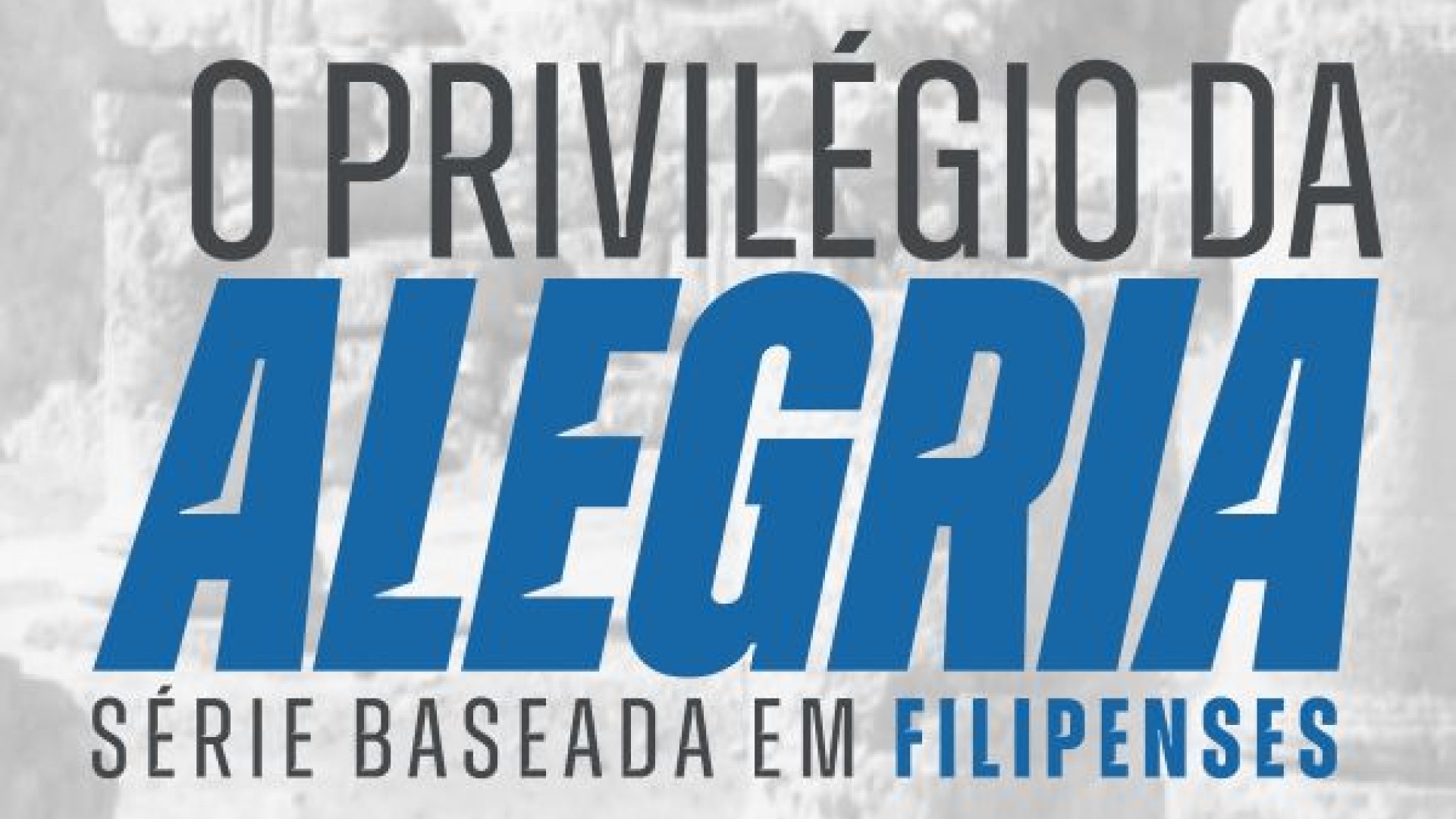 O Privilégio da Alegria