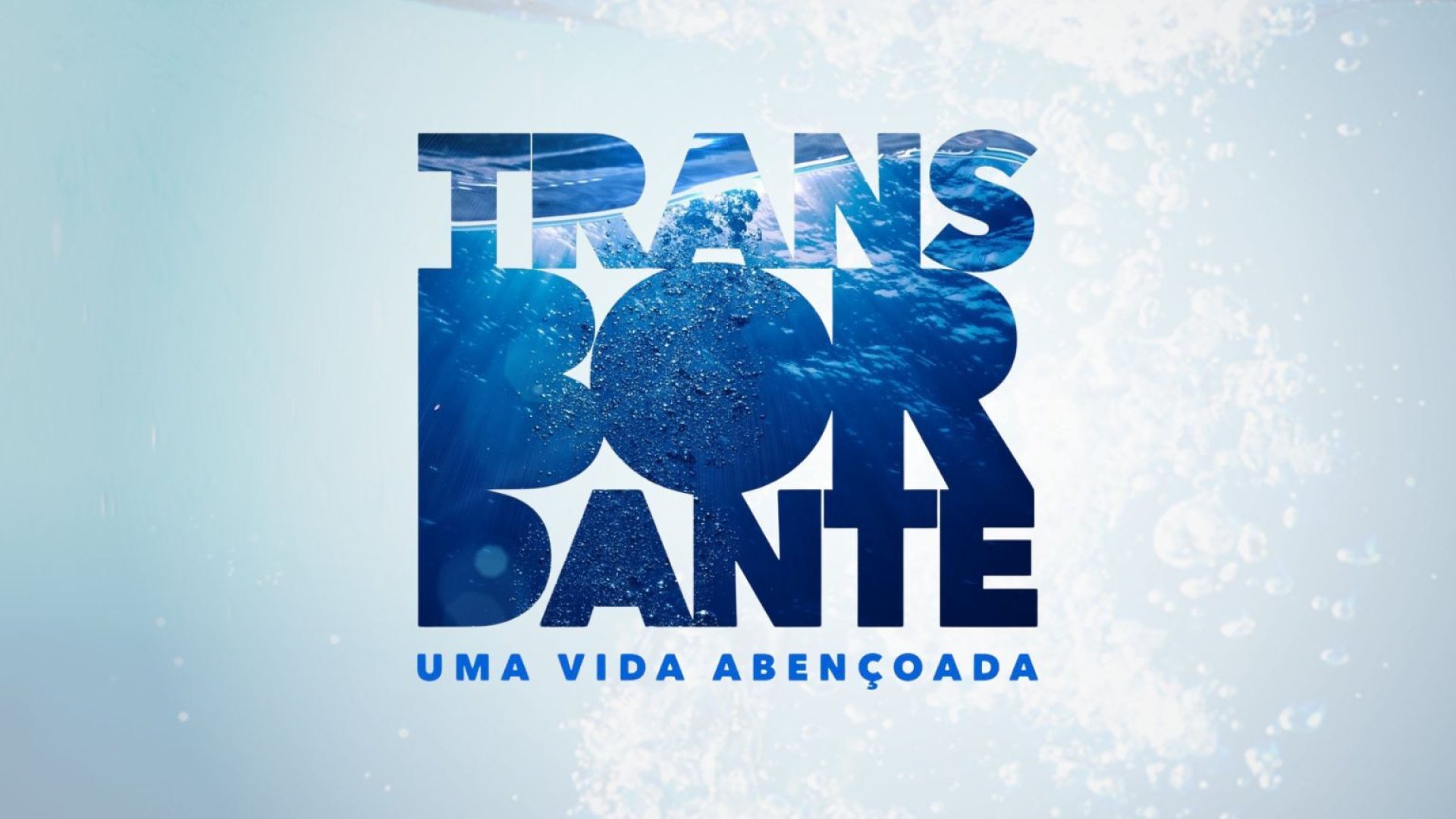 TRANSBORDANTE: Uma vida abençoada