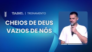 Cheios de Deus e vazios de nós