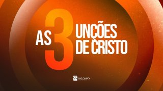 As 3 Unções de Cristo - Dia 02