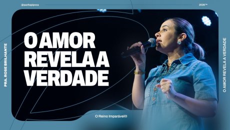 O AMOR REVELA A VERDADE