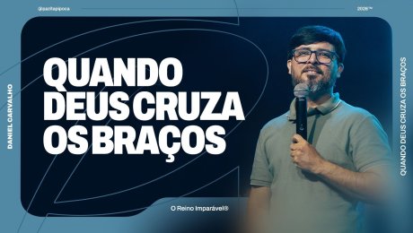 QUANDO DEUS CRUZA OS BRAÇOS