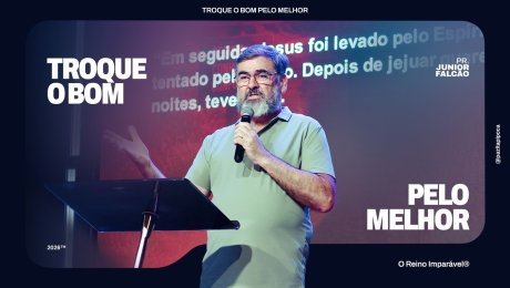 TROQUE O BOM PELO MELHOR