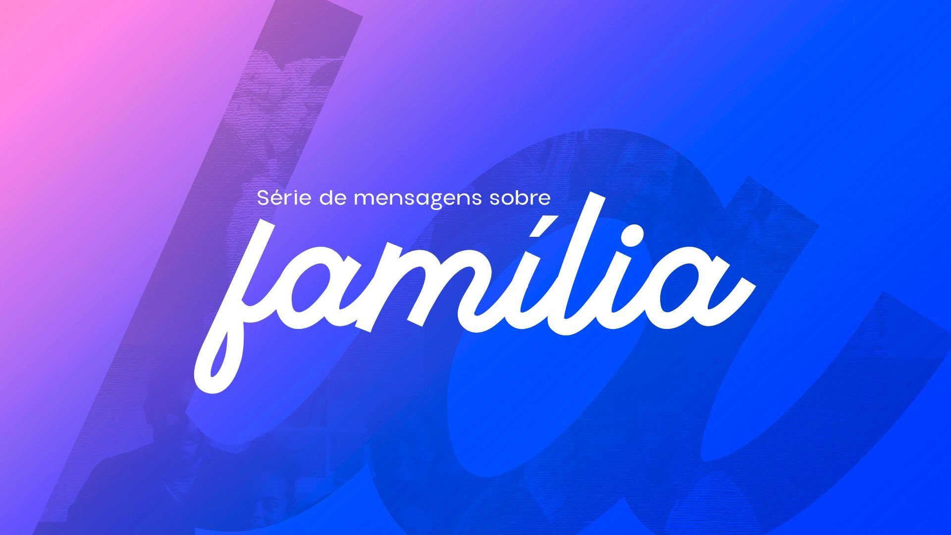 Série de Mensagens Sobre Família