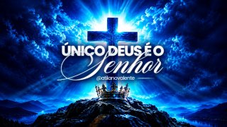 Fundamentos da Fé - Parte 5 | Único Deus é o Senhor