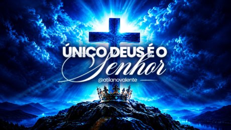 Fundamentos da Fé - Parte 5 | Único Deus é o Senhor