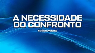 A Necessidade do Confronto | Parte 02
