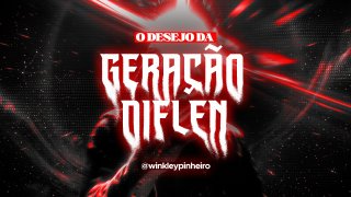 O Desejo da Geração DIFLEN