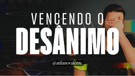 Vencendo o Desânimo