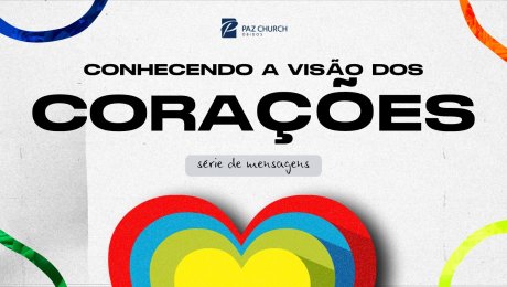 Série: Conhecendo a Visão dos Corações Pt.1 | Reino de Deus e Igreja do Senhor Jesus