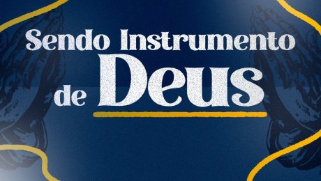 Sendo Instrumento de Deus