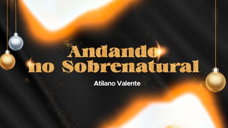 Andando no Sobrenatural - Parte 3