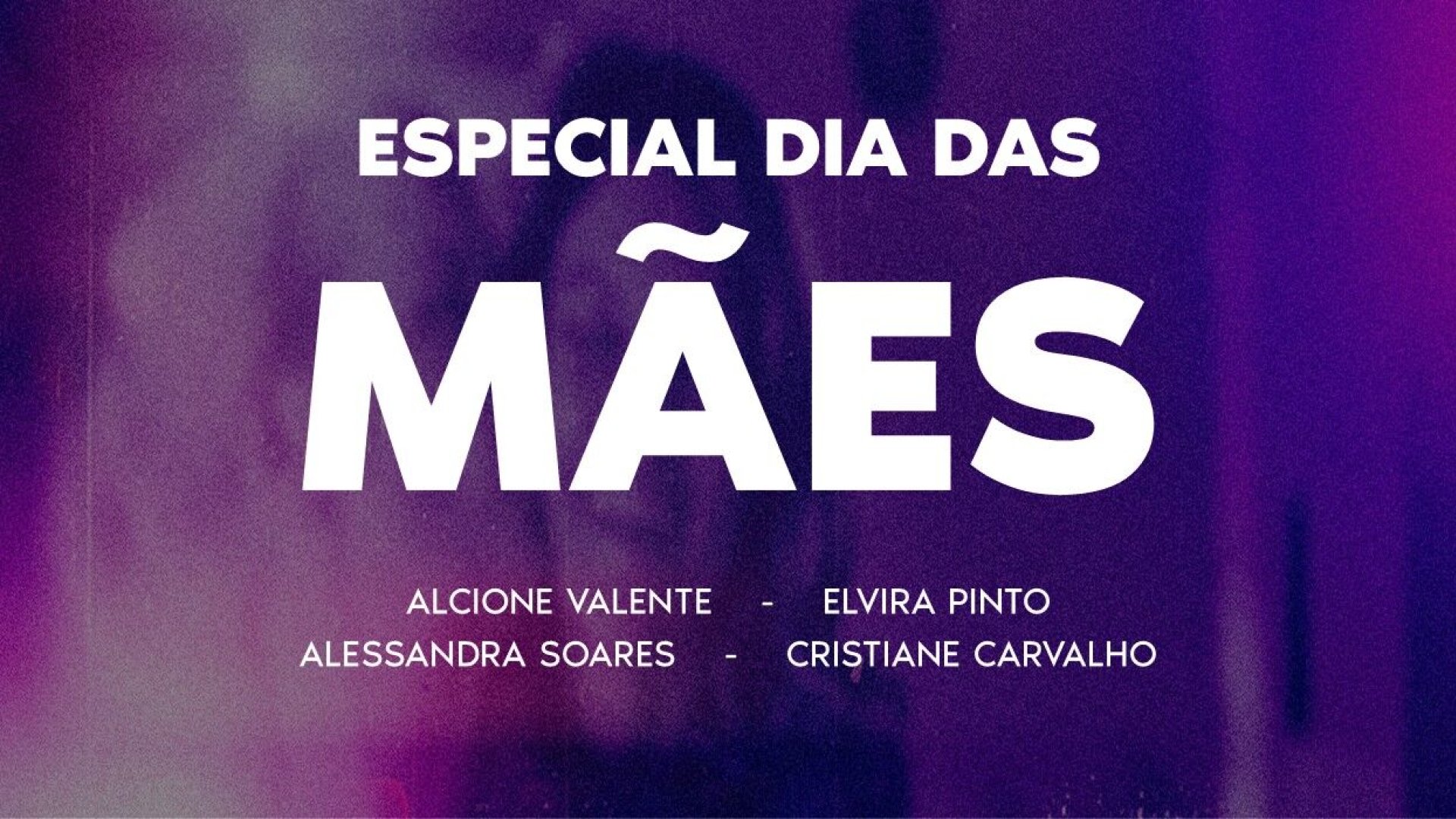 Especial Dia das Mães