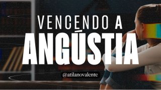 Vencendo a Angústia