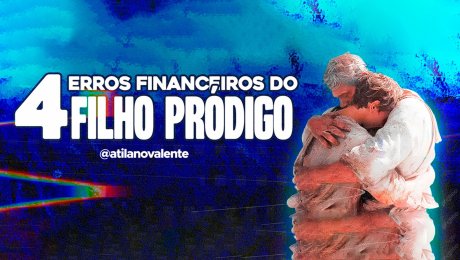 4 Erros Financeiros do Filho Pródigo