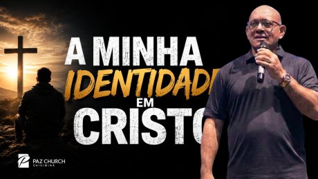 A MINHA IDENTIDADE EM CRISTO
