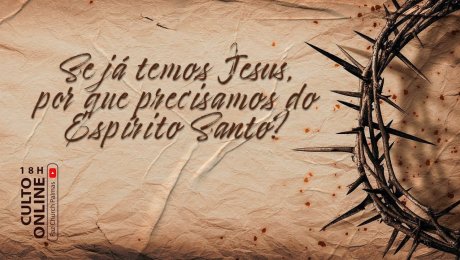 Se já temos Jesus, por que precisamos do Espírito Santo? //  Jackson Mendes