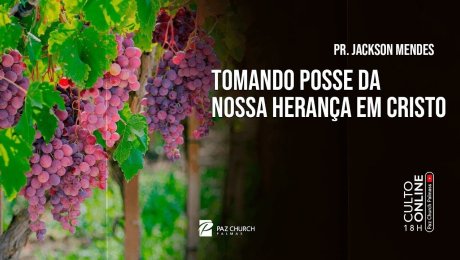 Tomando posse da nossa herança em Cristo //  Jackson Mendes