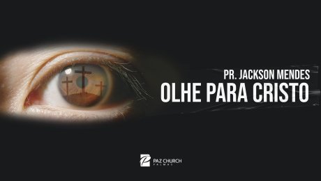 Olhe para Cristo //  Jackson Mendes