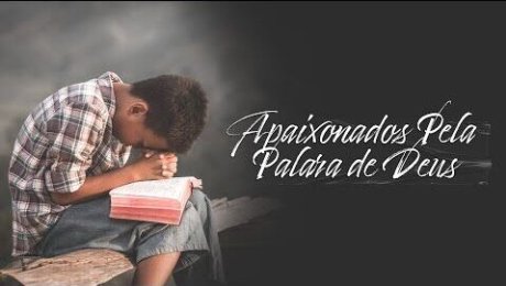 Apaixonados pela palavra de Deus