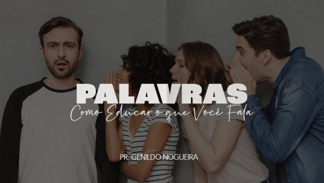 Palavras, Como Educar o que Você Fala