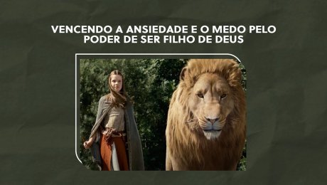 Vencendo a ansiedade e o medo pelo poder de ser filho de Deus