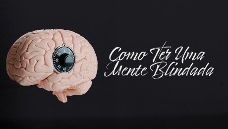 Como Ter Uma Mente Blindada