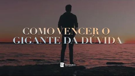 Como Vencer o Gigante da Dúvida