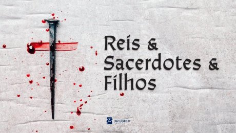 Reis & Sacerdotes & Filhos
