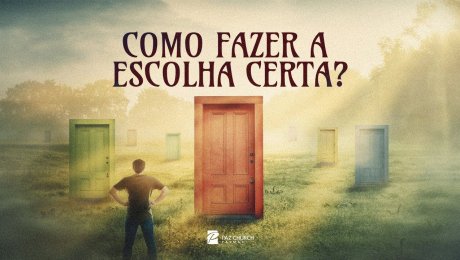 Como Fazer a Escolha Certa?