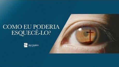 Como Eu Poderia Esquecê-lo?