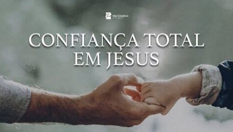 Confiança Total em Jesus