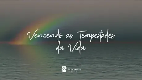 Vencendo as Tempestades da Vida