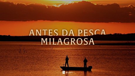 Antes da Pesca Maravilhosa