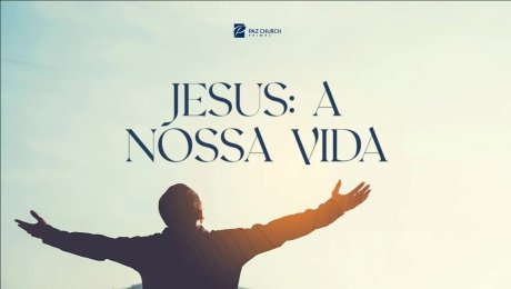 Jesus: A Nossa Vida