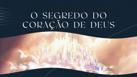 O Segredo do Coração de Deus