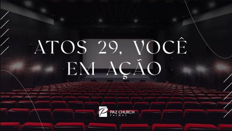 Atos 29, Você em Ação