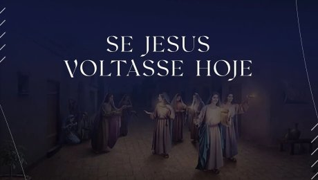 Se Jesus Voltasse Hoje