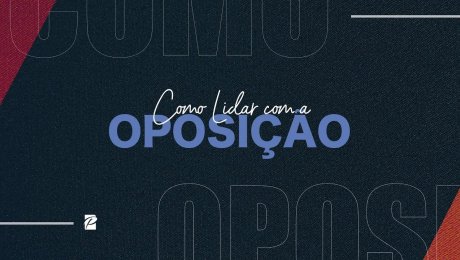 Como Lidar com a Oposição