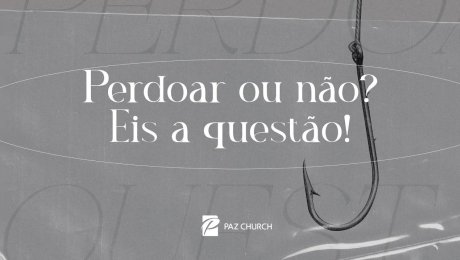 Perdoar ou não? Eis a questão!