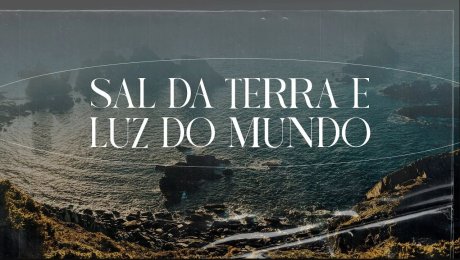 Sal da Terra e Luz do Mundo