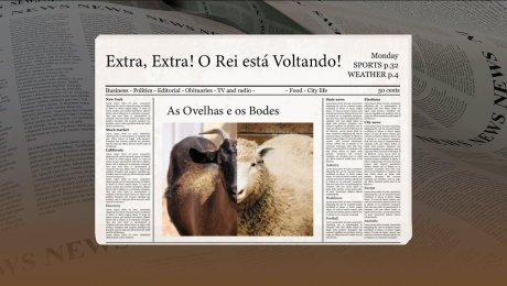 Série: Extra, Extra! O Rei está Voltando! - As ovelhas e os bodes