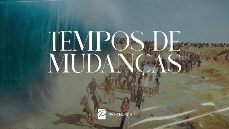 Tempos de Mudanças