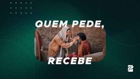 Quem Pede, Recebe
