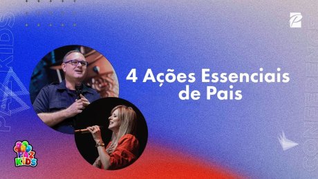4 Ações Essenciais de Pais