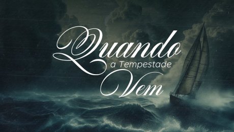 Quando a Tempestade Vem